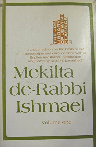 Mekilta De-Rabbi Ishmael : A Critical Edition on the Basis of the Manuscripts and Early Editions ...