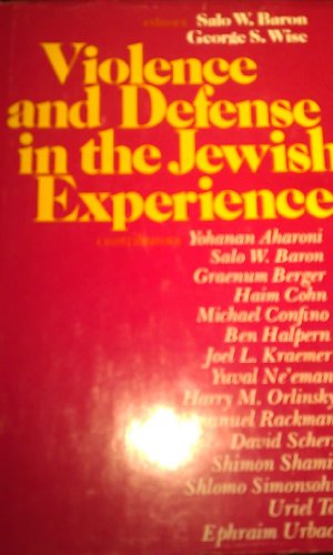 9780827600928: Violence and defense in the Jewish experience : papers prepared for a seminar on violence and defense in Jewish history and contemporary life, Tel Aviv University, August 18-September 4, 1974