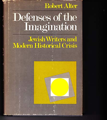 Stock image for Defenses of the Imagination : Jewish Writers and Modern Historical Crisis for sale by Better World Books