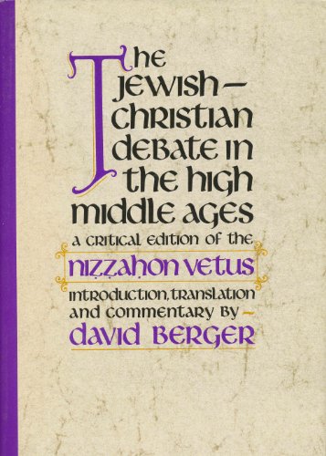 The Jewish-Christian Debate in the High Middle Ages: A Critical Edition of the Nizzahom Vetus