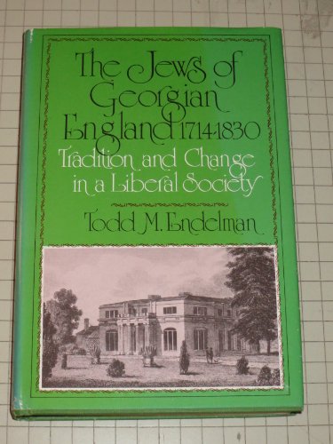 Stock image for The Jews of Georgian England 1714-1830: Tradition and Change in a Liberal Society for sale by Front Cover Books