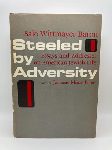 Steeled by Adversity: Essays and Addresses on American Jewish Life (9780827601604) by Jeannette Meisel Baron