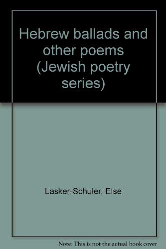 Hebrew ballads and other poems (Jewish poetry series) (9780827601802) by Lasker-SchuÌˆler, Else