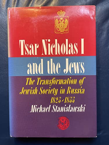 9780827602168: TSAR NICHOLAS I AND THE JEWS: THE TRANSFORMATION OF JEWISH SOCIETY IN RUSSIA, 1825-1855