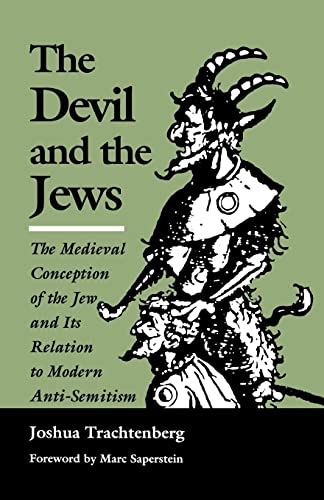 

The Devil and the Jews: The Medieval Conception of the Jew and Its Relation to Modern Anti-Semitism