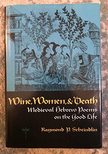 Imagen de archivo de Wine, Women & Death: Medieval Hebrew Poems on the Good Life. a la venta por Henry Hollander, Bookseller