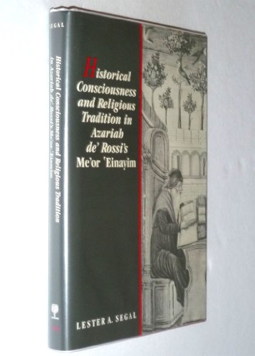 Stock image for Historical Consciousness and Religious Tradition in Azariah De'Rossi's Me or Einayim for sale by Peace of Mind Bookstore