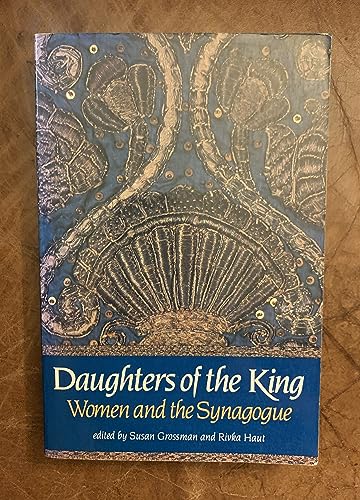 Imagen de archivo de Daughters of the King: Women and the Synagogue: A Survey of History, Halakhah, and Contemporary Realities a la venta por ThriftBooks-Dallas
