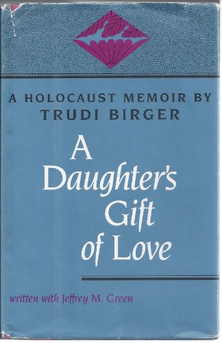 Imagen de archivo de A Daughter's Gift of Love, A Holocaust Memoir a la venta por About Books