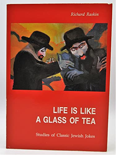 Beispielbild fr Life Is Like a Glass of Tea: Studies of Classic Jewish Jokes zum Verkauf von Half Price Books Inc.