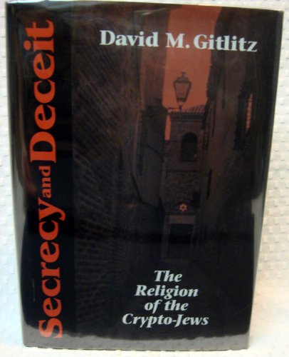 Imagen de archivo de Secrecy and Deceit: The Religion of Crypto-Jews a la venta por Irish Booksellers