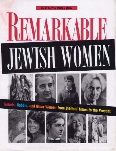Beispielbild für Remarkable Jewish Women: Rebels, Rabbis, and Other Women from Biblical Times to the Present zum Verkauf von SecondSale
