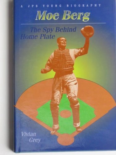 Imagen de archivo de Moe Berg: The Spy Behind Homeplate (Jps Young Biography Series.) a la venta por SecondSale