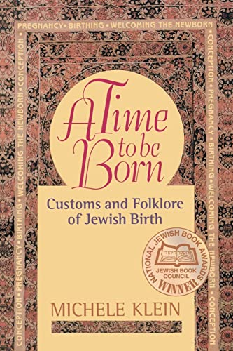 Beispielbild fr A Time to Be Born: Customs and Folklore of Jewish Birth zum Verkauf von St Vincent de Paul of Lane County