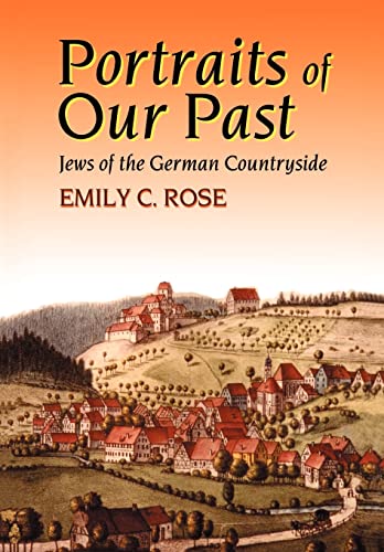 Stock image for Portraits of Our Past: Jews of the German Countryside for sale by More Than Words