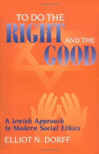 Imagen de archivo de To Do the Right and the Good: A Jewish Approach to Modern Social Ethics a la venta por HPB-Ruby