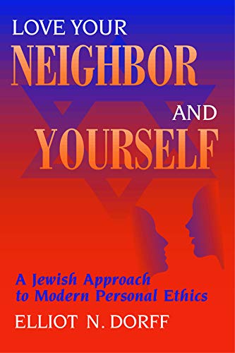 Stock image for Love Your Neighbor and Yourself: A Jewish Approach to Modern Personal Ethics for sale by Irish Booksellers