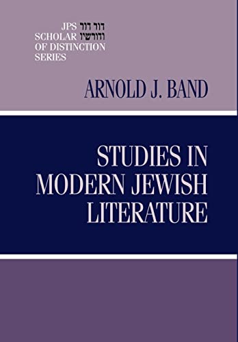 Studies in Modern Jewish Literature (A JPS Scholar of Distinction Book) (9780827607620) by Band, Arnold J.