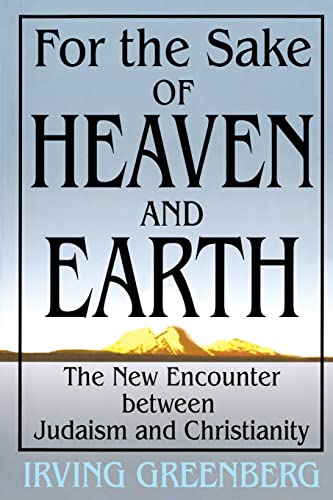 Stock image for For the Sake of Heaven and Earth: The New Encounter Between Judaism and Christianity for sale by Half Price Books Inc.