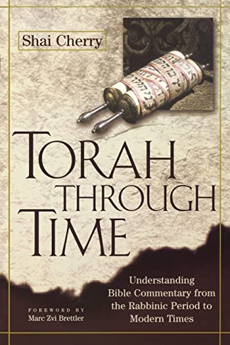 Torah Through Time: Understanding Bible Commentary From The Rabbinic Period To Modern Times.