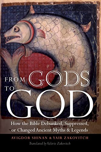 Imagen de archivo de From Gods to God: How the Bible Debunked, Suppressed, or Changed Ancient Myths and Legends a la venta por HPB-Red