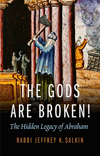 9780827609310: The Gods Are Broken!: The Hidden Legacy of Abraham