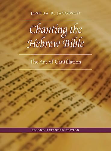 Chanting the Hebrew Bible: The Art of Cantillation - Jacobson, Dr. Joshua R.