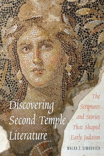 

Discovering Second Temple Literature: The Scriptures and Stories That Shaped Early Judaism (Paperback or Softback)