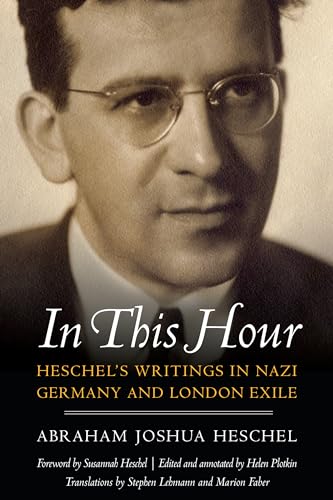Beispielbild fr In This Hour : Heschel's Writings in Nazi Germany and London Exile zum Verkauf von Better World Books