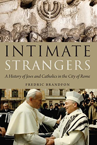 Stock image for Intimate Strangers: A History of Jews and Catholics in the City of Rome for sale by Open Books