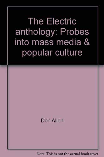 Stock image for The Electric anthology: Probes into mass media & popular culture for sale by Colorado's Used Book Store