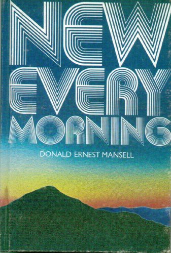 New every morning (9780828000819) by Mansell, Donald Ernest