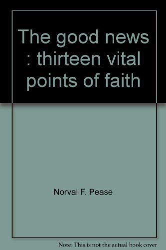 Beispielbild fr The good news: Thirteen vital points of faith zum Verkauf von Wonder Book