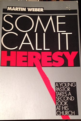 Some Call It Heresy (9780828002486) by Weber, Martin
