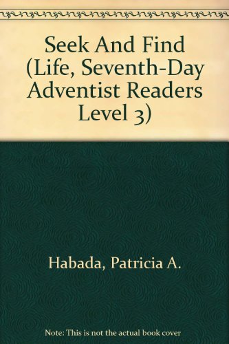 Seek And Find (Life, Seventh-day Adventist Readers level 3) (9780828002554) by Habada, Patricia A.; Dunbebin, Anna; McMillan, Sally J.; Smith, Mitzi J.