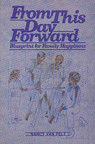 Imagen de archivo de From This Day Forward: Blueprint for Family Happiness a la venta por SecondSale