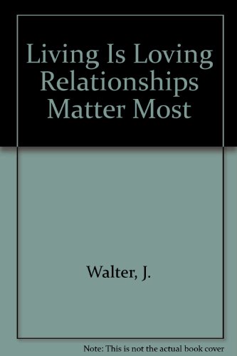 9780828002974: Living Is Loving Relationships Matter Most