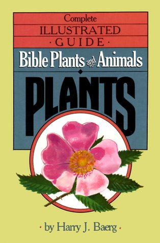 Beispielbild fr Complete Illustrated Guide: Bible Plants and Animals, Vol. 3: Plants zum Verkauf von Front Cover Books