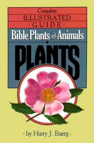 Imagen de archivo de Complete Illustrated Guide: Bible Plants and Animals, Vol. 3: Plants a la venta por Front Cover Books