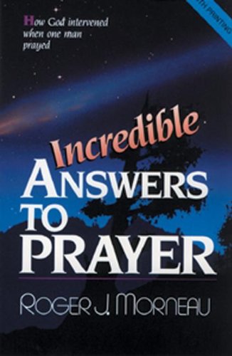 Stock image for Incredible Answers to Prayer: How God Intervened When One Man Prayed for sale by Ergodebooks