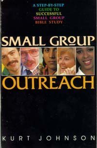 Stock image for Small Group Outreach: How to Begin and Lead Outreach Bible Study Groups for sale by ThriftBooks-Dallas