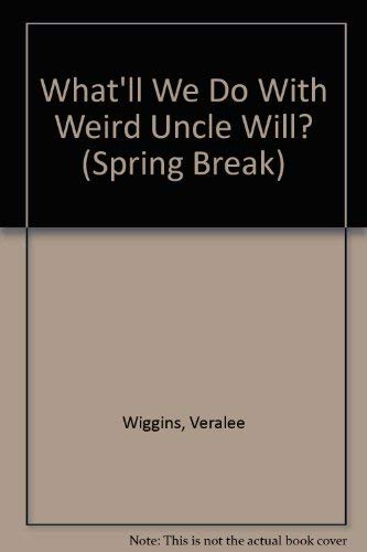 Stock image for What'll We Do With Weird Uncle Will? (Spring Break) for sale by Wonder Book