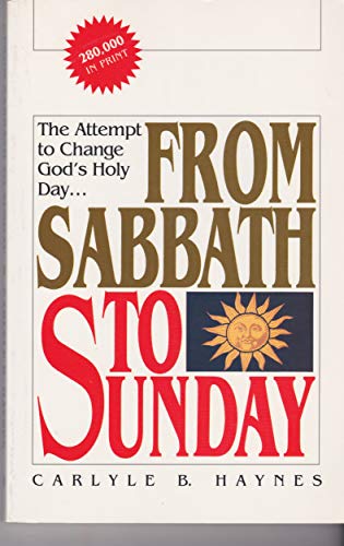 Beispielbild fr From Sabbath to Sunday: a Discussion of the Historical Aspects of the Sabbath Question, Showing How, When, Why, and By Whom the Change Was Made From zum Verkauf von Idaho Youth Ranch Books