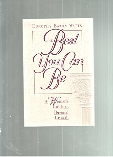 Imagen de archivo de The Best You Can Be : A Woman's Guide to Personal Growth a la venta por Better World Books