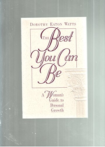 Stock image for The Best You Can Be: A Woman's Guide to Personal Growth for sale by Hafa Adai Books