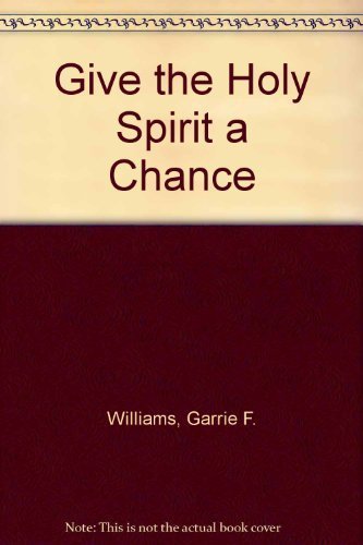 Stock image for Give the Holy Spirit a Chance for sale by Front Cover Books