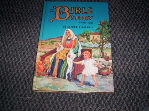 The Bible Story, Vol. 7: Wonderful Jesus (9780828008013) by Maxwell, Arthur S.