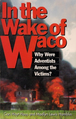 Stock image for In the Wake of Waco: Why Were Adventists Among the Victims Cari Hoyt Haus and Madlyn Kewis Hamblin for sale by Turtlerun Mercantile