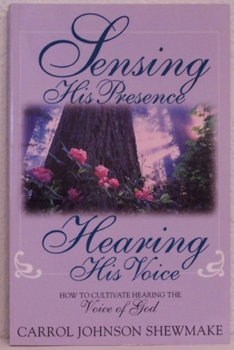 Beispielbild fr Sensing His Presence, Hearing His Voice: How to Cultivate Hearing the Voice of God zum Verkauf von Front Cover Books