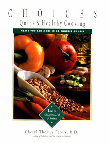 Beispielbild fr Choices: Quick & Health Cooking: Meals You Can Make in 30 Minutes or Less zum Verkauf von Wonder Book